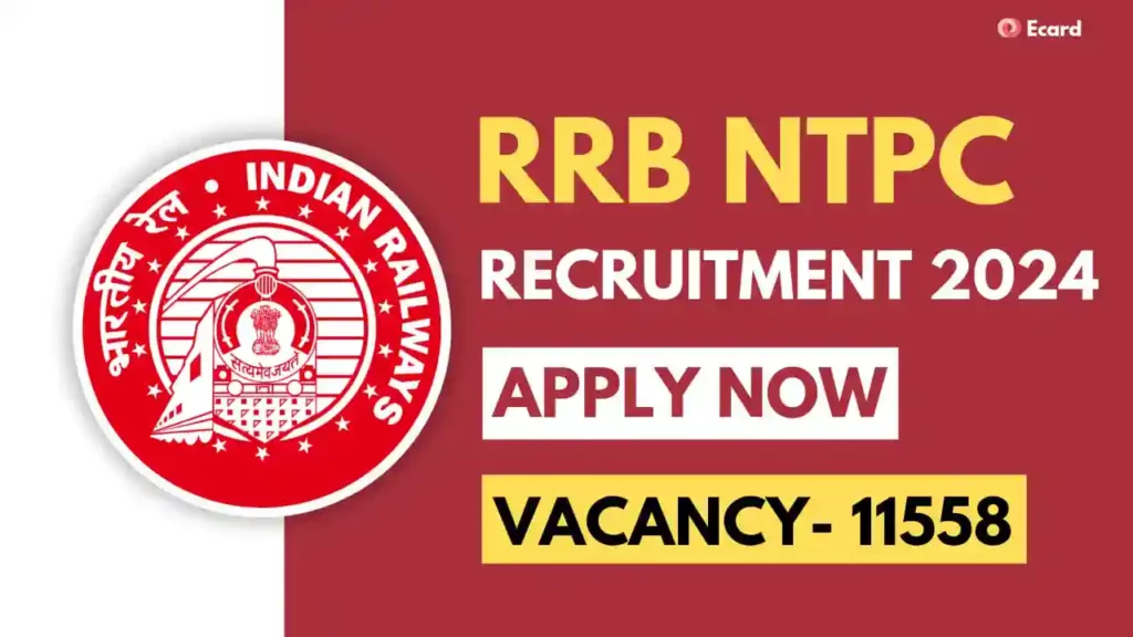 RRB NTPC Recruitment 2024, 11558+ Vacancy, Eligibility & Application